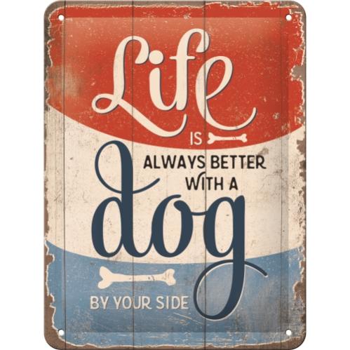 Plåtskylt - Life is better with a dog - 15 x 20 cm - www.frokenfraken.se